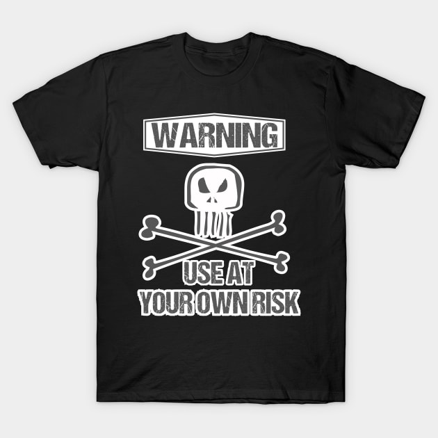 Use at your own Risk #2 T-Shirt by SimonSay